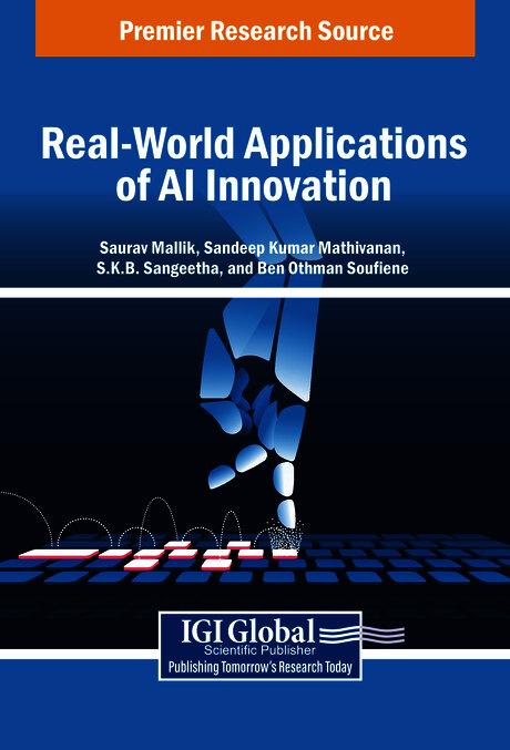 Real-World Applications of AI Innovation by Ben Othman Soufiene, Sandeep Kumar Mathivanan, Saurav Mallik, S.K.B. Sangeetha