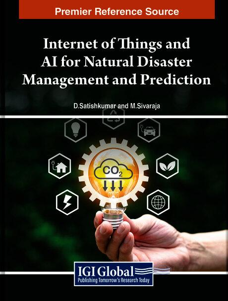 Internet of Things and AI for Natural Disaster Management and Prediction by D. Satishkumar, M. Sivaraja