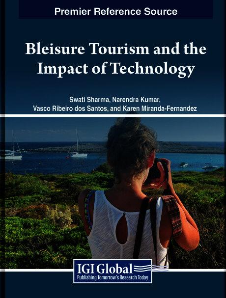 Bleisure Tourism and the Impact of Technology by Karen Miranda-Fernandez, Narendra Kumar, Swati Sharma, Vasco Ribeiro dos Santos