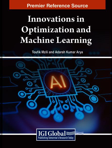 Innovations in Optimization and Machine Learning by Adarsh Kumar Arya, Toufik Mzili