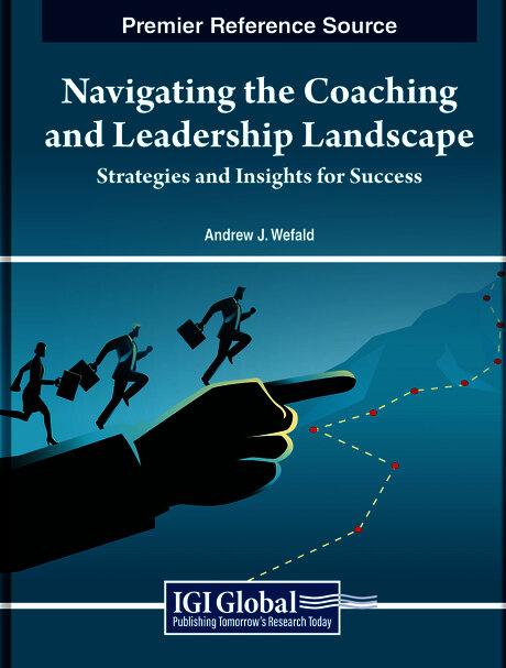 Navigating the Coaching and Leadership Landscape: Strategies and Insights for Success by Andrew J. Wefald