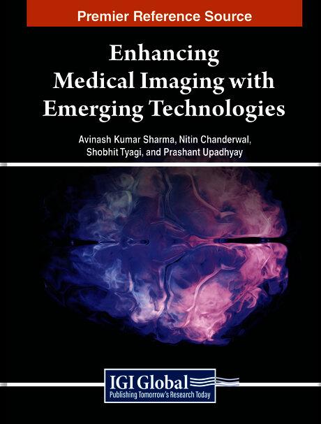 Enhancing Medical Imaging with Emerging Technologies by Amit Kumar Tyagi, Avinash Kumar Sharma, Nitin Chanderwal, Prashant Upadhyay, Shobhit Tyagi