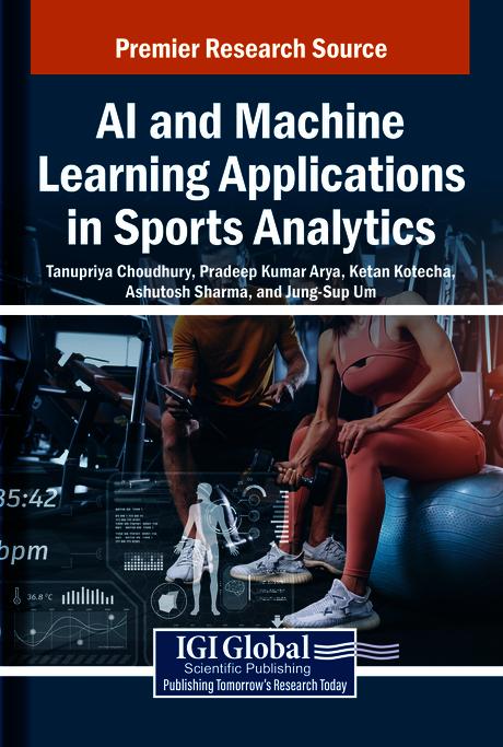 AI and Machine Learning Applications in Sports Analytics by Ashutosh Sharma, Jung-Sup Um, Ketan Kotecha, Pradeep Kumar Arya, Tanupriya Choudhury