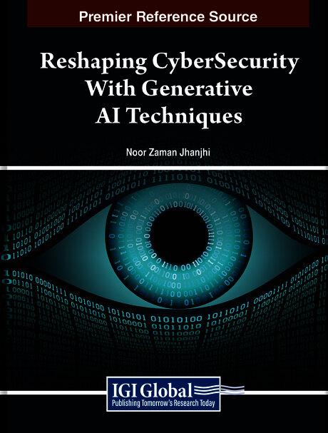 Reshaping CyberSecurity With Generative AI Techniques by Noor Zaman Jhanjhi