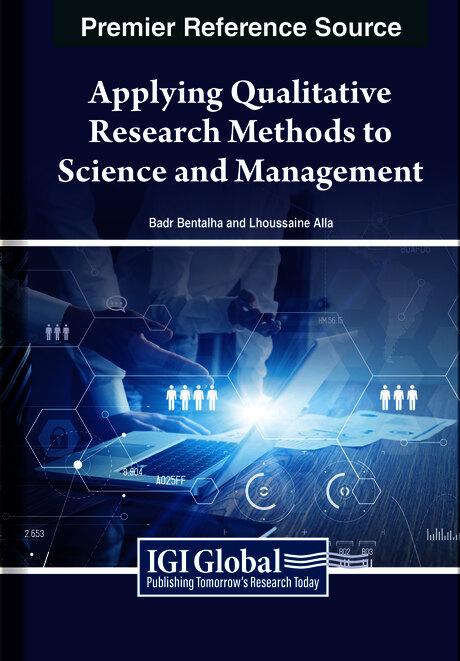 Applying Qualitative Research Methods to Management Science by Badr Bentalha, Lhoussaine Alla