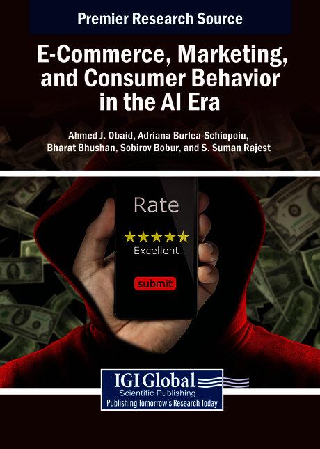 E-Commerce, Marketing, and Consumer Behavior in the AI Era by Adriana Burlea-Schiopoiu, Ahmed J. Obaid, Bharat Bhushan, Sobirov Bobur, S. Suman Rajest