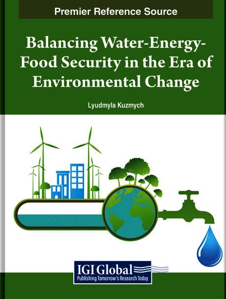 Balancing Water-Energy-Food Security in the Era of Environmental Change by Lyudmyla Kuzmych