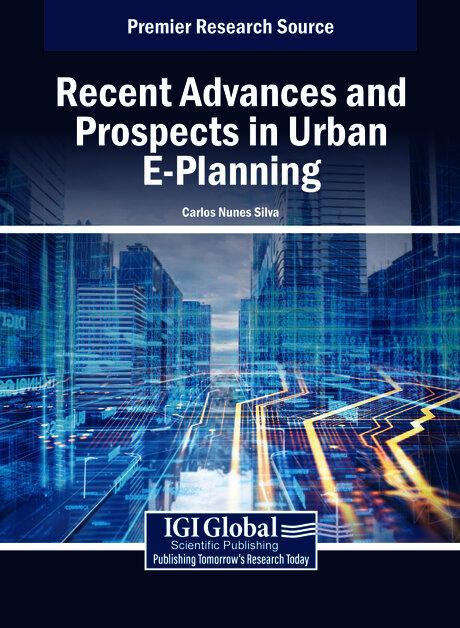 Recent Advances and Prospects in Urban E-Planning by Carlos Nunes Silva