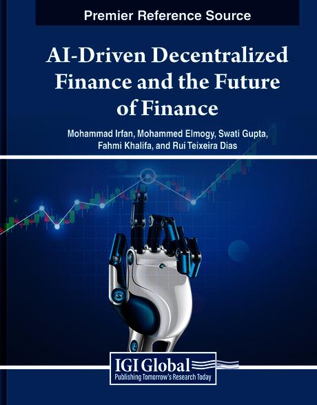 AI-Driven Decentralized Finance and the Future of Finance by Fahmi Khalifa, Mohammad Irfan, Mohammed Elmogy, Rui Teixeira Dias, Swati Gupta