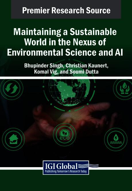 Maintaining a Sustainable World in the Nexus of Environmental Science and AI by Bhupinder Singh, Christian Kaunert, Komal Vig, Soumi Dutta