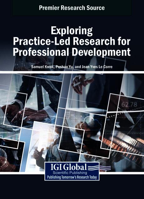 Exploring Practice-Led Research for Professional Development by Jean Yves Le Corre, Poshan Yu, Samuel Kwok