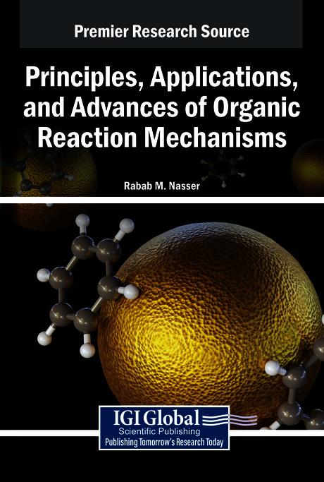 Principles, Applications, and Advances of Organic Reaction Mechanisms by Rabab M. Nasser