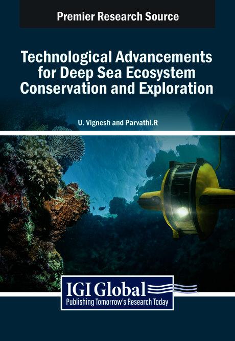 Technological Advancements for Deep Sea Ecosystem Conservation and Exploration by Parvathi R., U. Vignesh