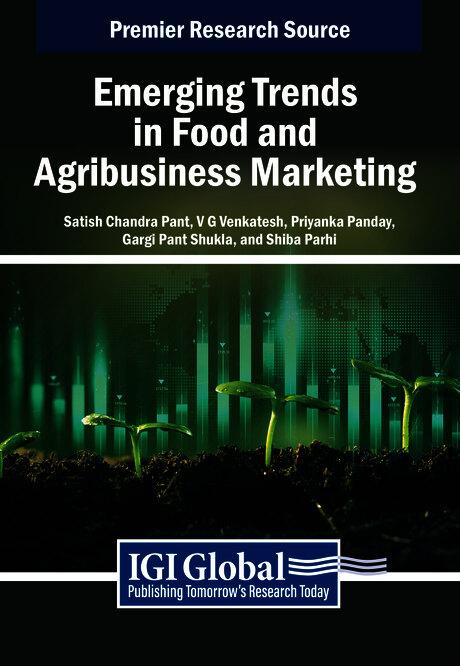 Emerging Trends in Food and Agribusiness Marketing by Gargi Pant Shukla, Priyanka Panday, Satish Chandra Pant, Shiba Parhi, V. G. Venkatesh