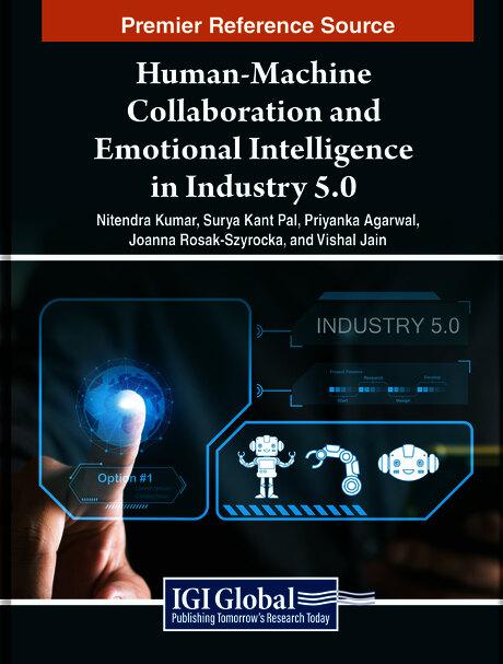 Human-Machine Collaboration and Emotional Intelligence in Industry 5.0 by Joanna Rosak-Szyrocka, Nitendra Kumar, Priyanka Agarwal, Surya Kant Pal, Vishal Jain