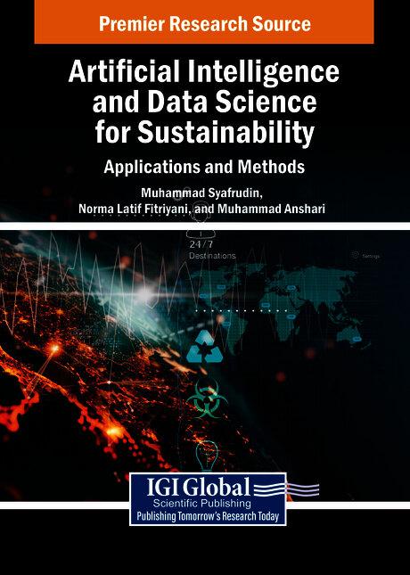 Artificial Intelligence and Data Science for Sustainability: Applications and Methods by Muhammad Anshari, Muhammad Syafrudin, Norma Latif Fitriyani