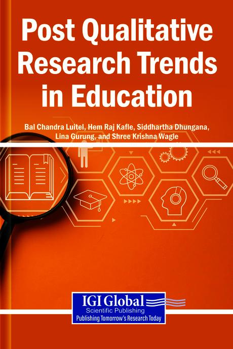 Post Qualitative Research Trends in Education by Bal Chandra Luitel, Hem Raj Kafle, Lina Gurung, Shree Krishna Wagle, Siddhartha Dhungana