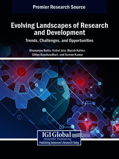 Evolving Landscapes of Research and Development: Trends, Challenges, and Opportunities by Biplab Halder, Dhananjoy Datta, Suman Kumar, Uttiyo Raychaudhuri, Vishal Jain