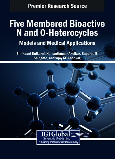 Five Membered Bioactive N and O-Heterocycles: Models and Medical Applications by Bapurao B. Shingate, Hemantkumar Akolkar, Shrikaant Kulkarni, Vijay M. Khedkar