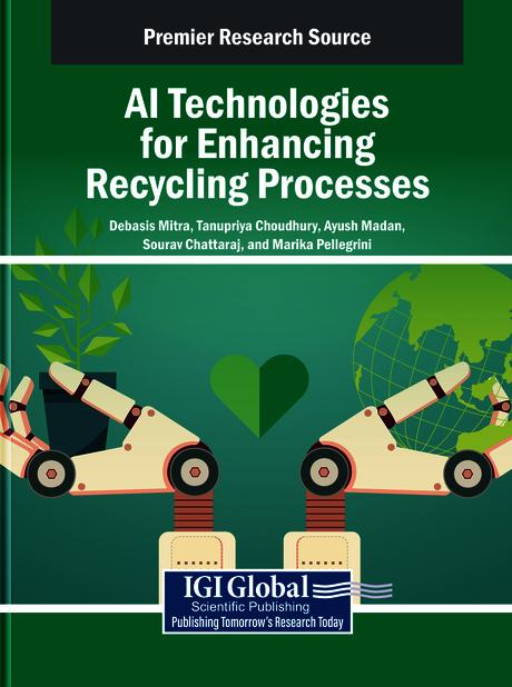 AI Technologies for Enhancing Recycling Processes by Ayush Madan, Debasis Mitra, Marika Pellegrini, Sourav Chattaraj, Tanupriya Choudhury