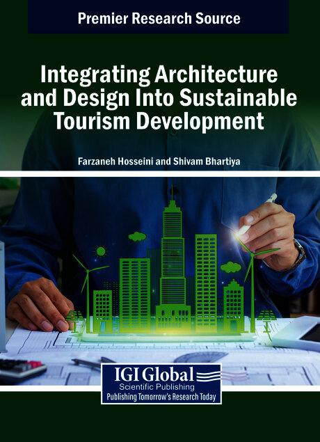 Integrating Architecture and Design Into Sustainable Tourism Development by Farzaneh Hosseini, Shivam Bhartiya