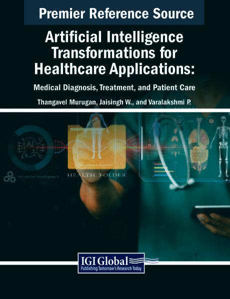 Artificial Intelligence Transformations for Healthcare Applications: Medical Diagnosis, Treatment, and Patient Care by Jaisingh W., Thangavel Murugan, Varalakshmi P.