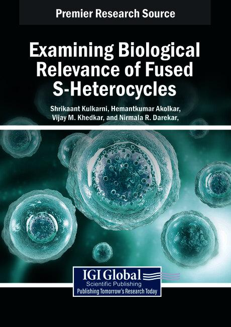 Examining Biological Relevance of Fused S-Heterocycles by Hemantkumar Akolkar, Nirmala R. Darekar, Shrikaant Kulkarni, Vijay M. Khedkar