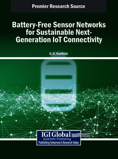 Battery-Free Sensor Networks for Sustainable Next-Generation IoT Connectivity by G.S. Karthick