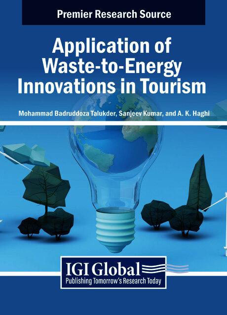 Application of Waste-to-Energy Innovations in Tourism by A.K. Haghi, Mohammad Badruddoza Talukder, Sanjeev Kumar