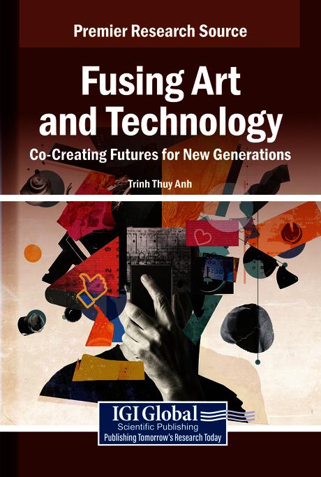 Fusing Art and Technology: Co-Creating Futures for New Generations by Trinh Thuy Anh