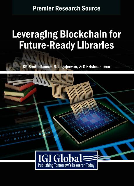 Leveraging Blockchain for Future-Ready Libraries by G. Krishnakumar, KR Senthilkumar, R. Jagajeevan