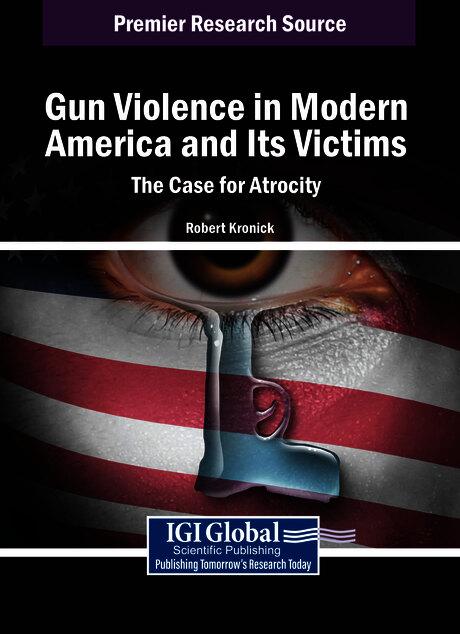 Gun Violence in Modern America and Its Victims: The Case for Atrocity