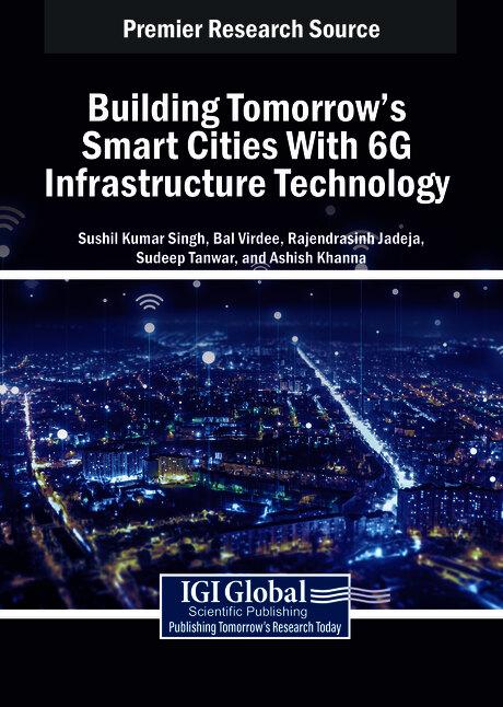 Building Tomorrow's Smart Cities With 6G Infrastructure Technology by Ashish Khanna, Bal Virdee, Rajendrasinh Jadeja, Sudeep Tanwar, Sushil Kumar Singh