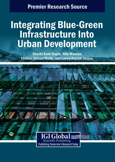 Integrating Blue-Green Infrastructure Into Urban Development by Firdous Ahmad Malik, Laeeq Razzak Janjua, Nitu Maurya, Shashi Kant Gupta