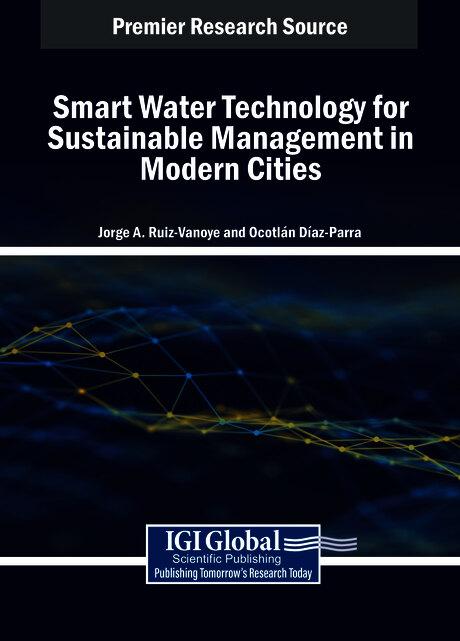 Smart Water Technology for Sustainable Management in Modern Cities by Jorge A. Ruiz-Vanoye, Ocotlán Díaz-Parra