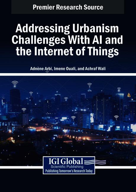 Addressing Urbanism Challenges With AI and the Internet of Things by Achraf Wali, Adnène Arbi, Imene Ouali