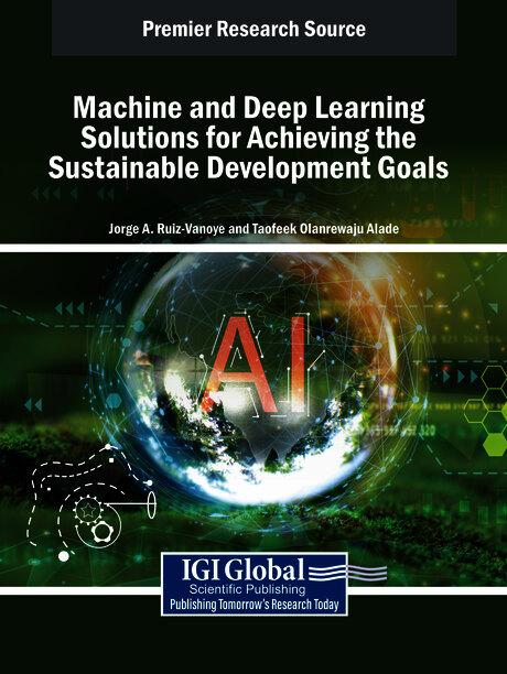 Machine and Deep Learning Solutions for Achieving the Sustainable Development Goals by Jorge A. Ruiz-Vanoye, Ocotlán Díaz-Parra