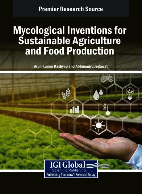 Mycological Inventions for Sustainable Agriculture and Food Production by Abhimanyu Jogawat, Arun Kumar Kashyap