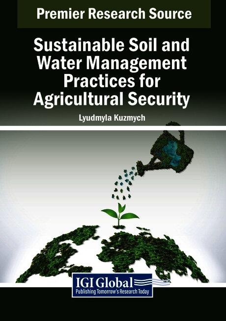 Sustainable Soil and Water Management Practices for Agricultural Security by Lyudmyla Kuzmych