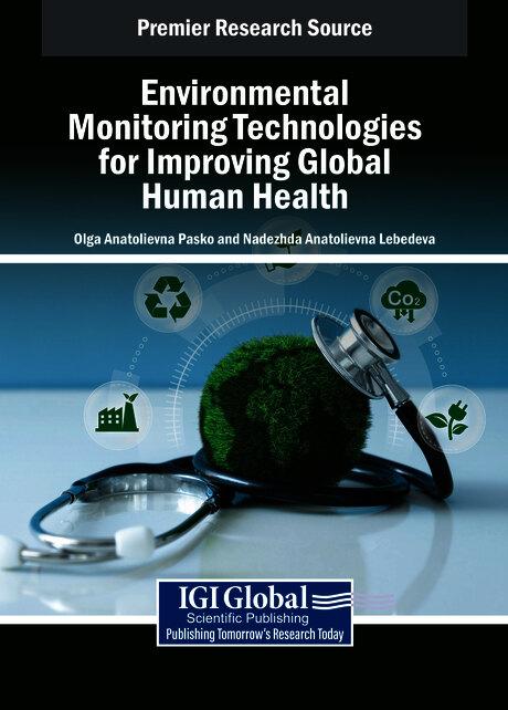 Environmental Monitoring Technologies for Improving Global Human Health by Nadezhda Anatolievna Lebedeva, Olga Anatolievna Pasko