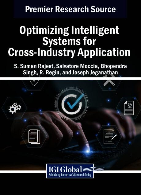 Optimizing Intelligent Systems for Cross-Industry Application by Bhopendra Singh, Joseph Jeganathan, R. Regin, Salvatore Moccia, S. Suman Rajest