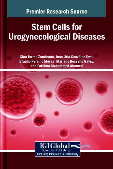 Stem Cells for Urogynecological Diseases by Braulio Peramo Moyaa, Fathima Mohammed Ahamed, Gina Torres Zambrano, Juan Uría Gonzalez Tova, Mariano Rosselló Gayáy
