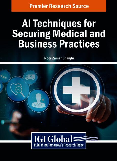 AI Techniques for Securing Medical and Business Practices by Noor Zaman Jhanjhi