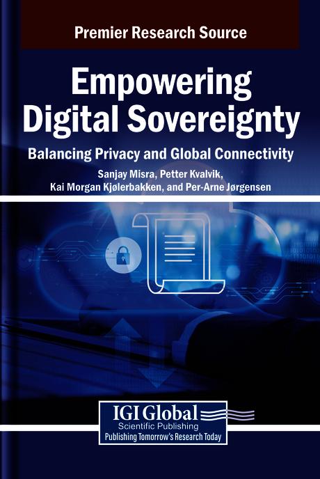 Empowering Digital Sovereignty: Balancing Privacy and Global Connectivity by Kai Morgan Kjølerbakken, Per-Arne Jørgensen, Petter Kvalvik, Sanjay Misra