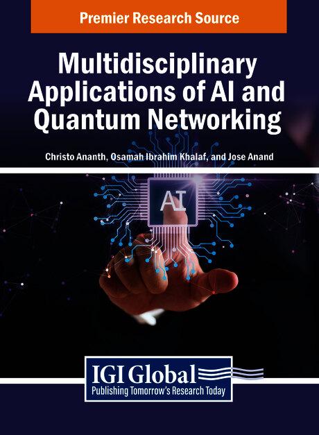 Multidisciplinary Applications of AI and Quantum Networking by Christo Ananth, Jose Anand, Osamah Ibrahim Khalaf