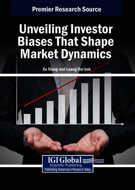 Unveiling Investor Biases That Shape Market Dynamics by Loang Ooi Kok, Xu Xiong