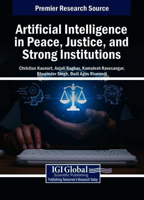 Artificial Intelligence in Peace, Justice, and Strong Institutions by Anjali Raghav, Bhupinder Singh, Budi Agus Riswandi, Christian Kaunert, Kamalesh Ravesangar