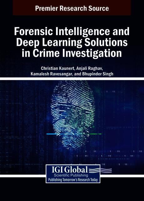 Forensic Intelligence and Deep Learning Solutions in Crime Investigation by Anjali Raghav, Bhupinder Singh, Christian Kaunert, Kamalesh Ravesangar