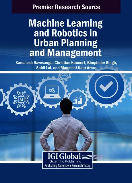Machine Learning and Robotics in Urban Planning and Management by Bhupinder Singh, Christian Kaunert, Kamalesh Ravesangar, Manmeet Kaur Arora, Sahil Lal