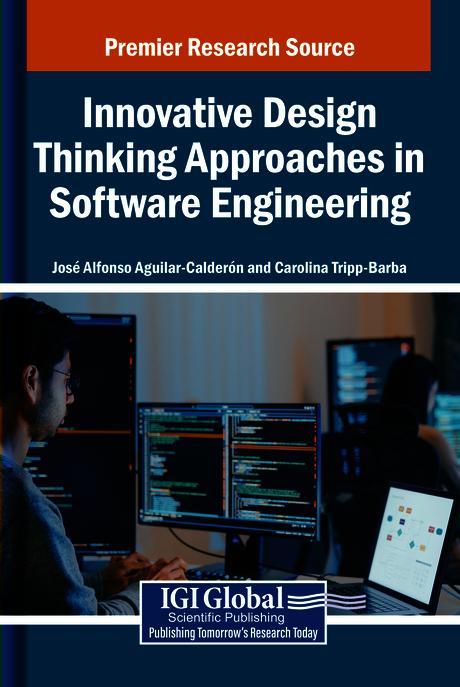 Innovative Design Thinking Approaches in Software Engineering by Carolina Tripp-Barba, José Alfonso Aguilar-Calderón